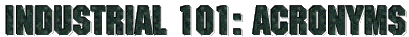 Industrial 101: Acronyms